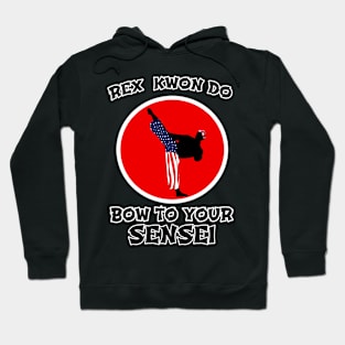 Martial Arts Mastery: Rex Kwon Do T-Shirt - Bow to Your Sensei Edition Hoodie